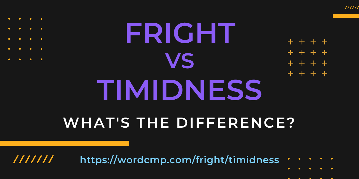 Difference between fright and timidness