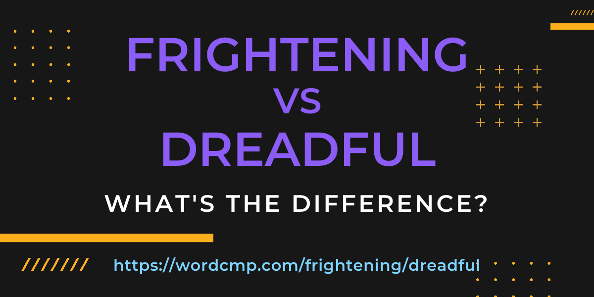 Difference between frightening and dreadful