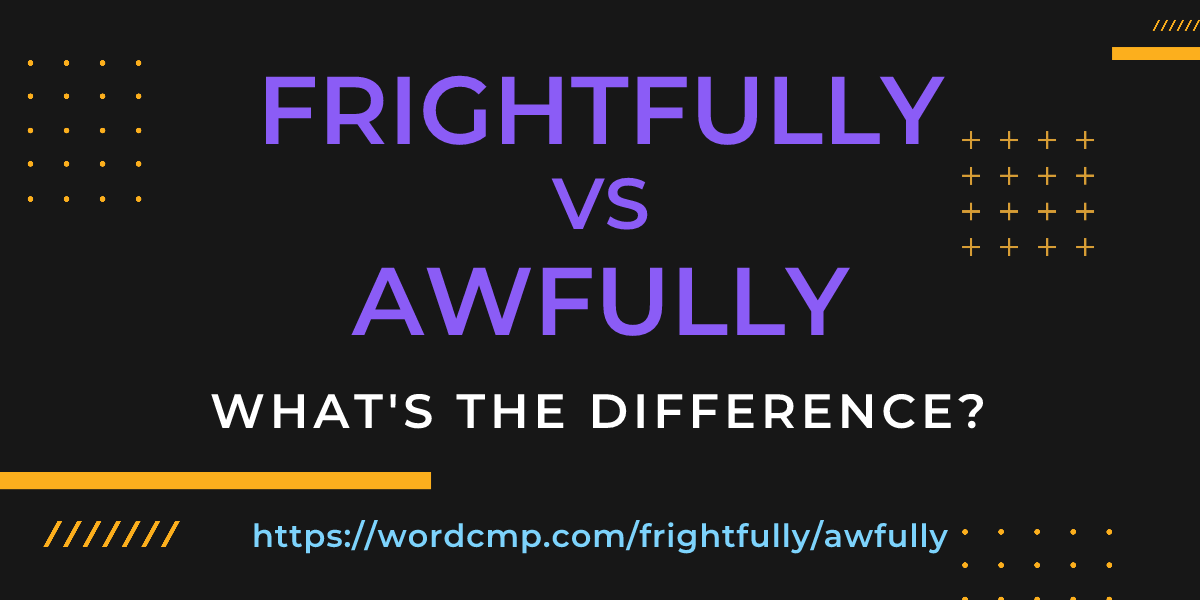 Difference between frightfully and awfully