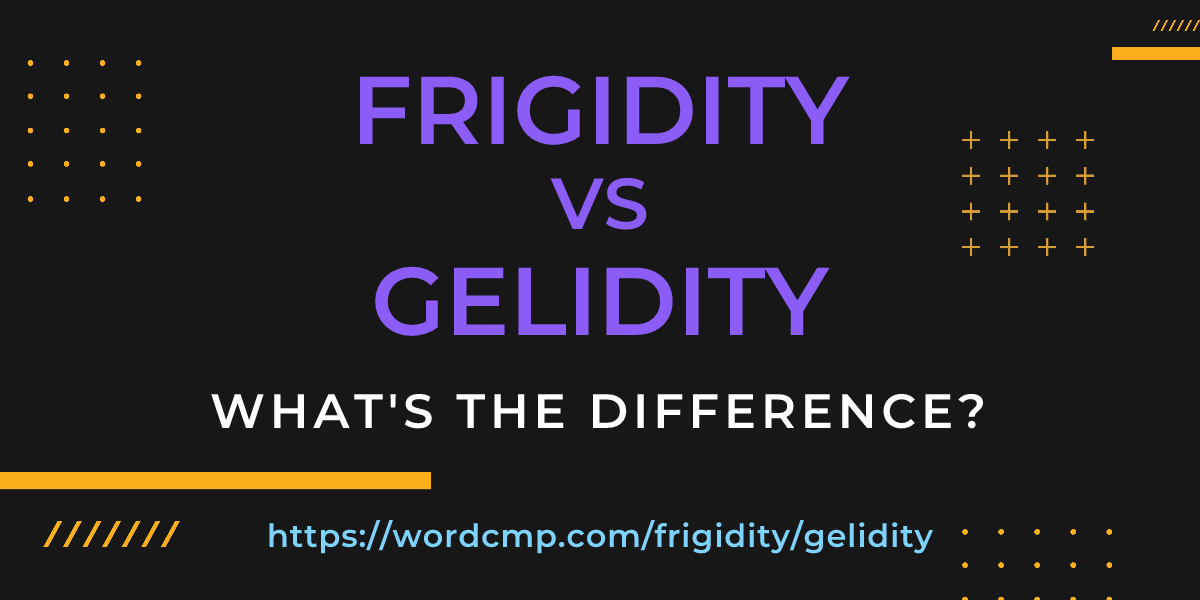 Difference between frigidity and gelidity