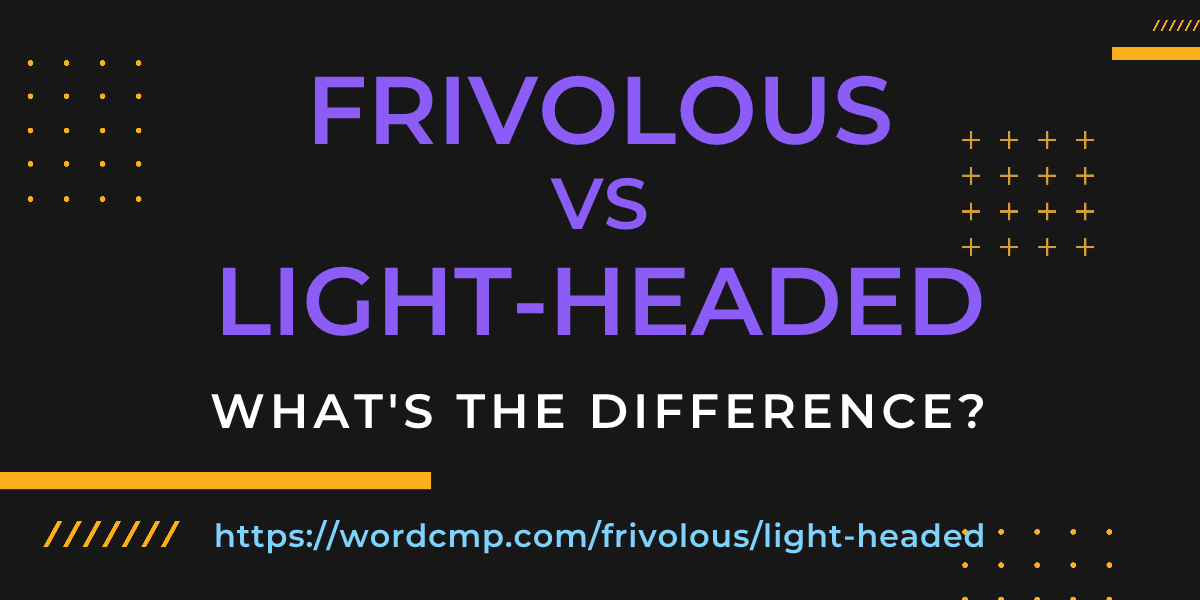 Difference between frivolous and light-headed