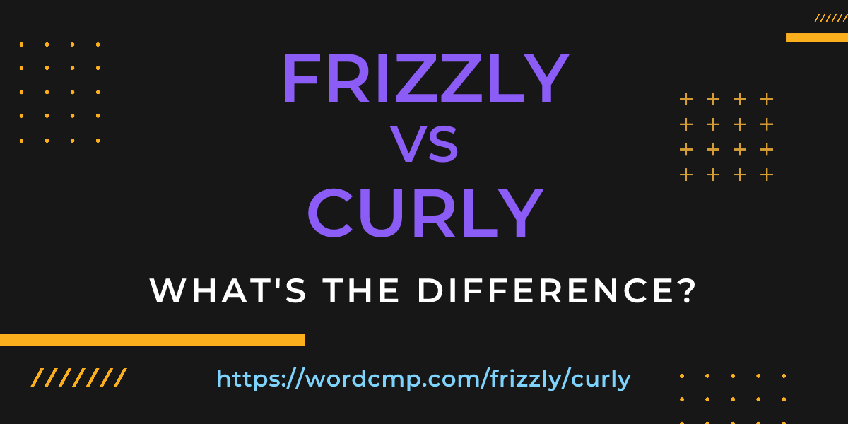 Difference between frizzly and curly