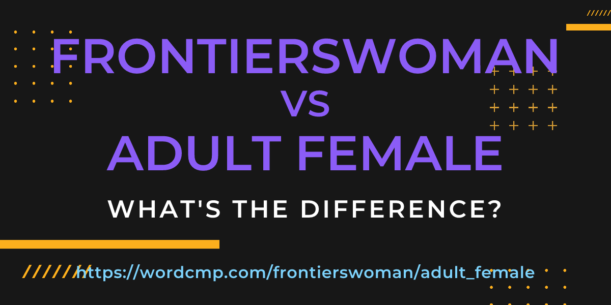 Difference between frontierswoman and adult female