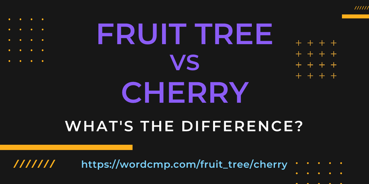 Difference between fruit tree and cherry