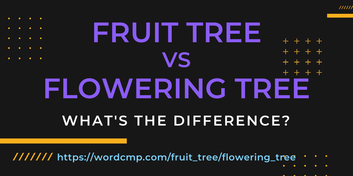 Difference between fruit tree and flowering tree