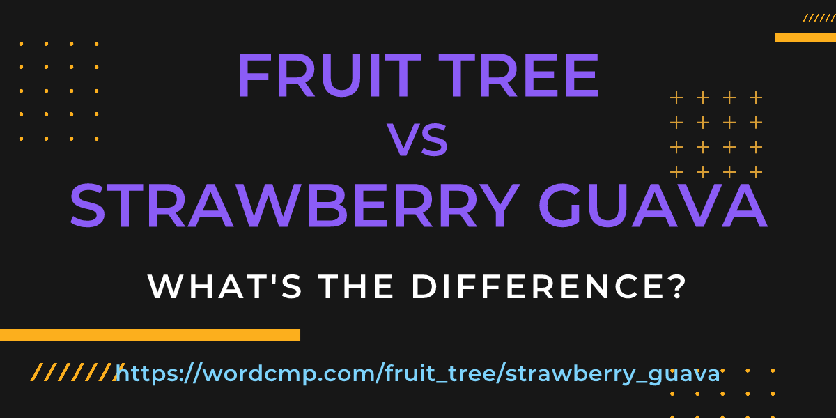 Difference between fruit tree and strawberry guava