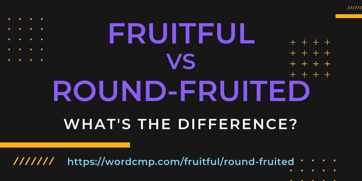 Difference between fruitful and round-fruited