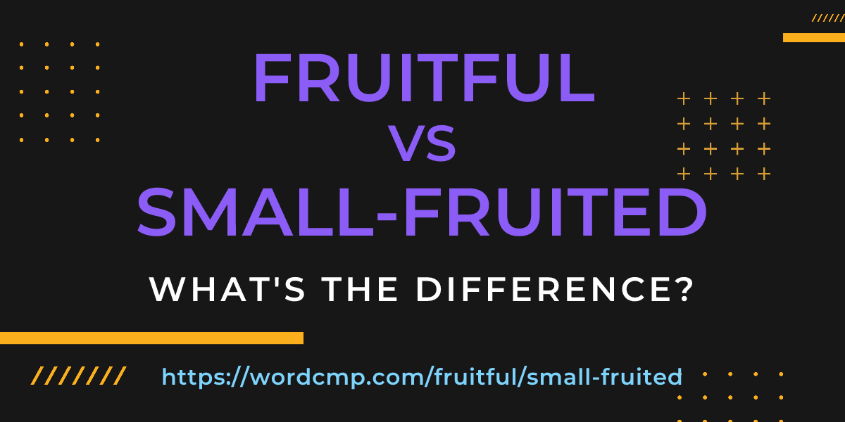 Difference between fruitful and small-fruited