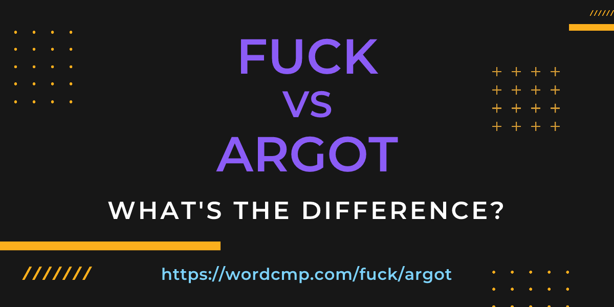 Difference between fuck and argot