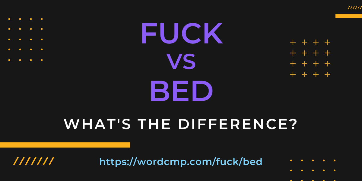Difference between fuck and bed
