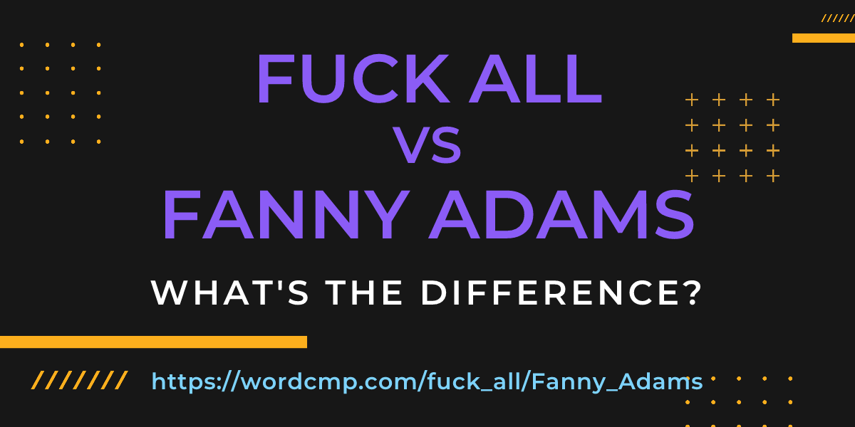 Difference between fuck all and Fanny Adams