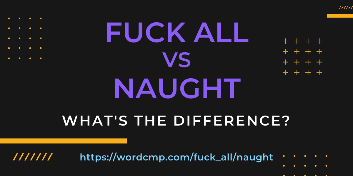 Difference between fuck all and naught