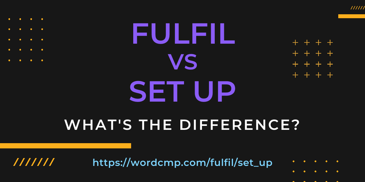 Difference between fulfil and set up
