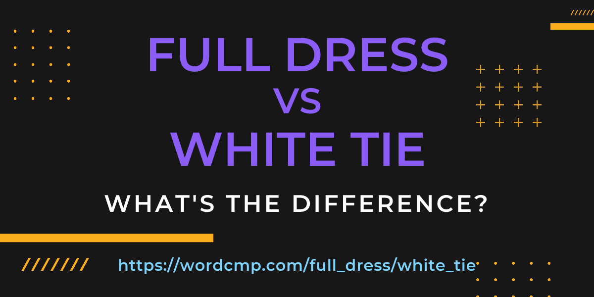 Difference between full dress and white tie