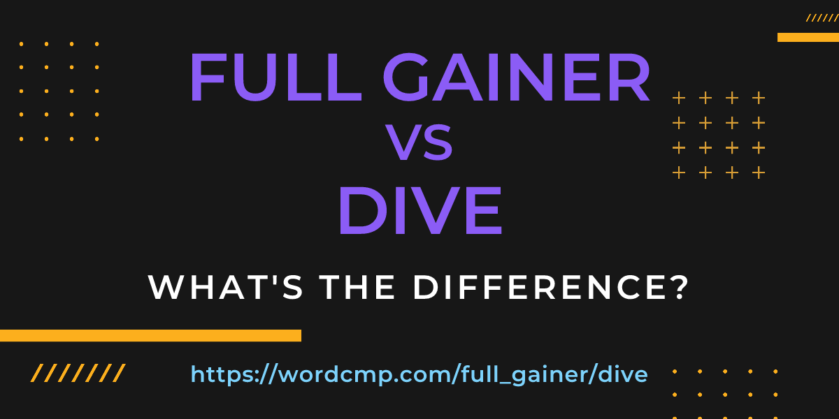Difference between full gainer and dive
