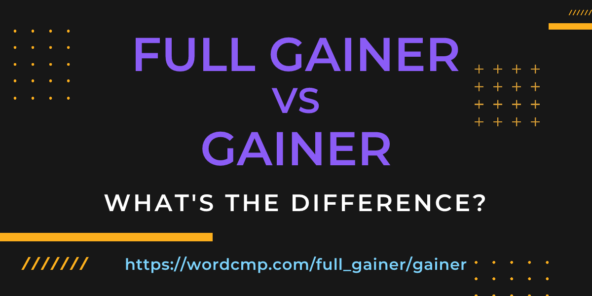 Difference between full gainer and gainer