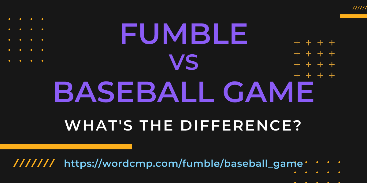 Difference between fumble and baseball game