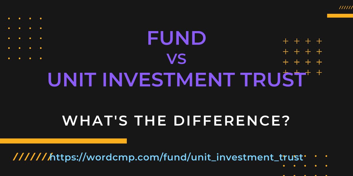 Difference between fund and unit investment trust