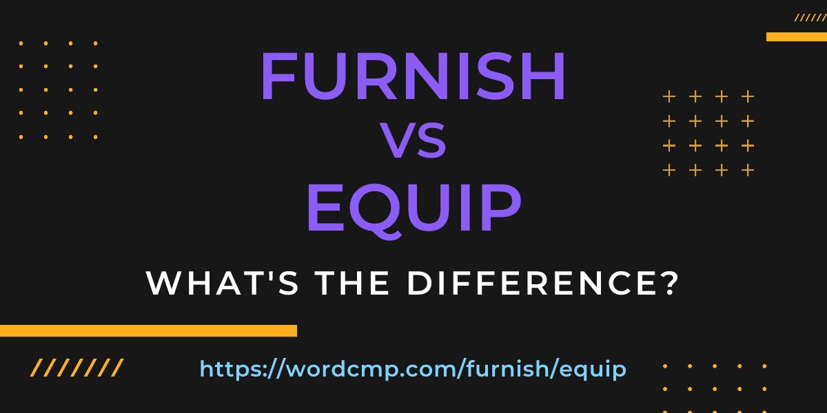 Difference between furnish and equip