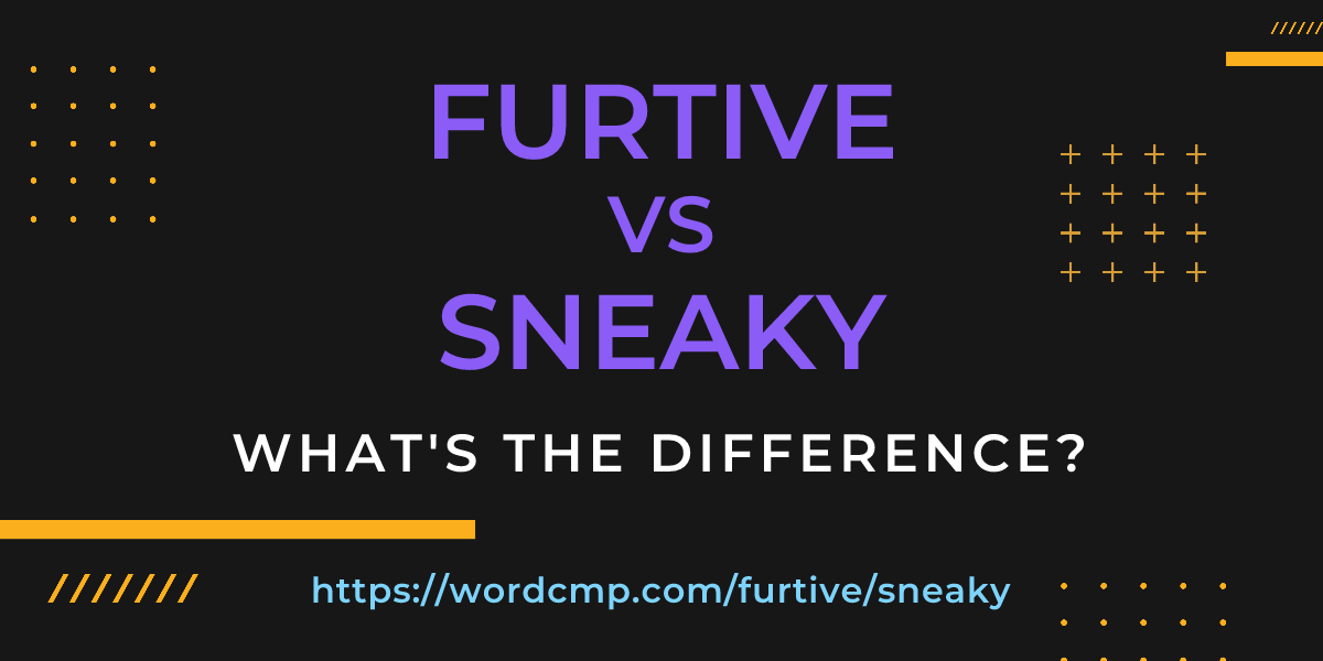 Difference between furtive and sneaky