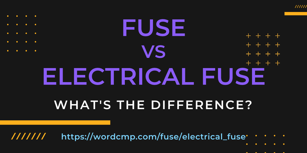 Difference between fuse and electrical fuse