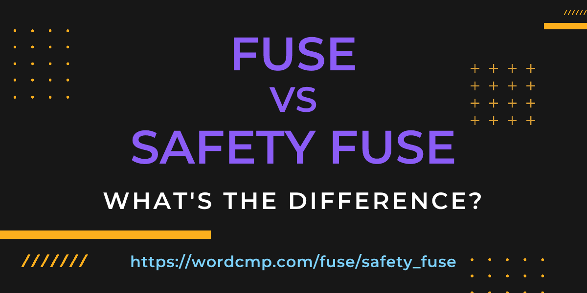 Difference between fuse and safety fuse
