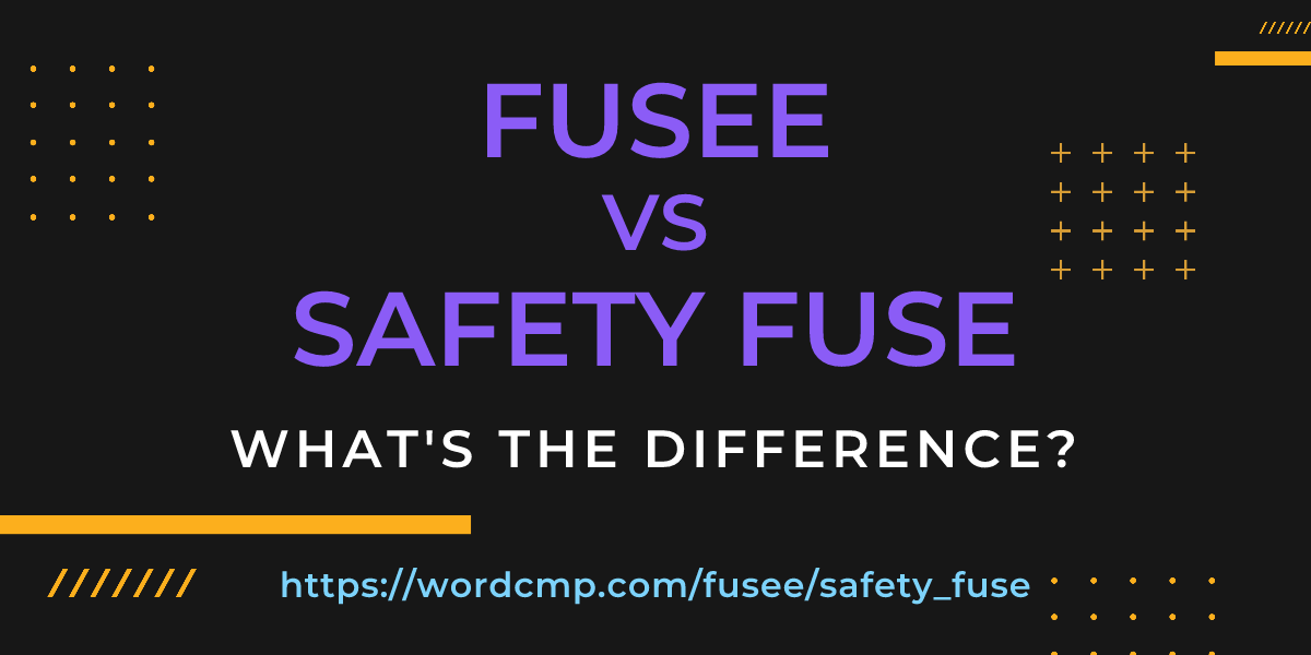 Difference between fusee and safety fuse