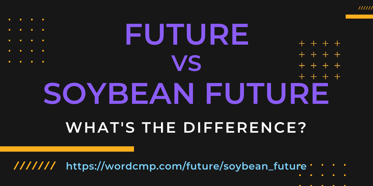 Difference between future and soybean future