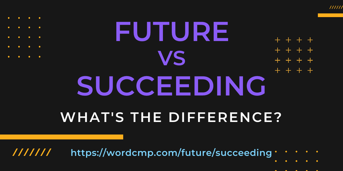 Difference between future and succeeding