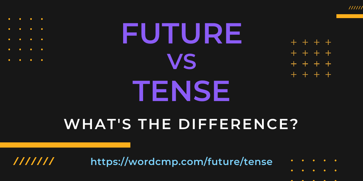 Difference between future and tense