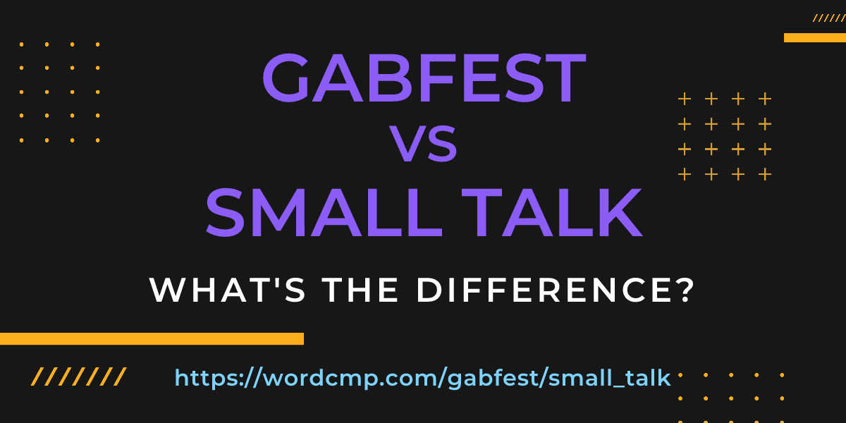 Difference between gabfest and small talk
