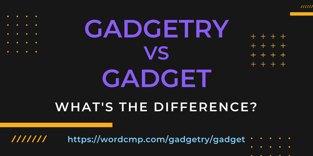 Difference between gadgetry and gadget