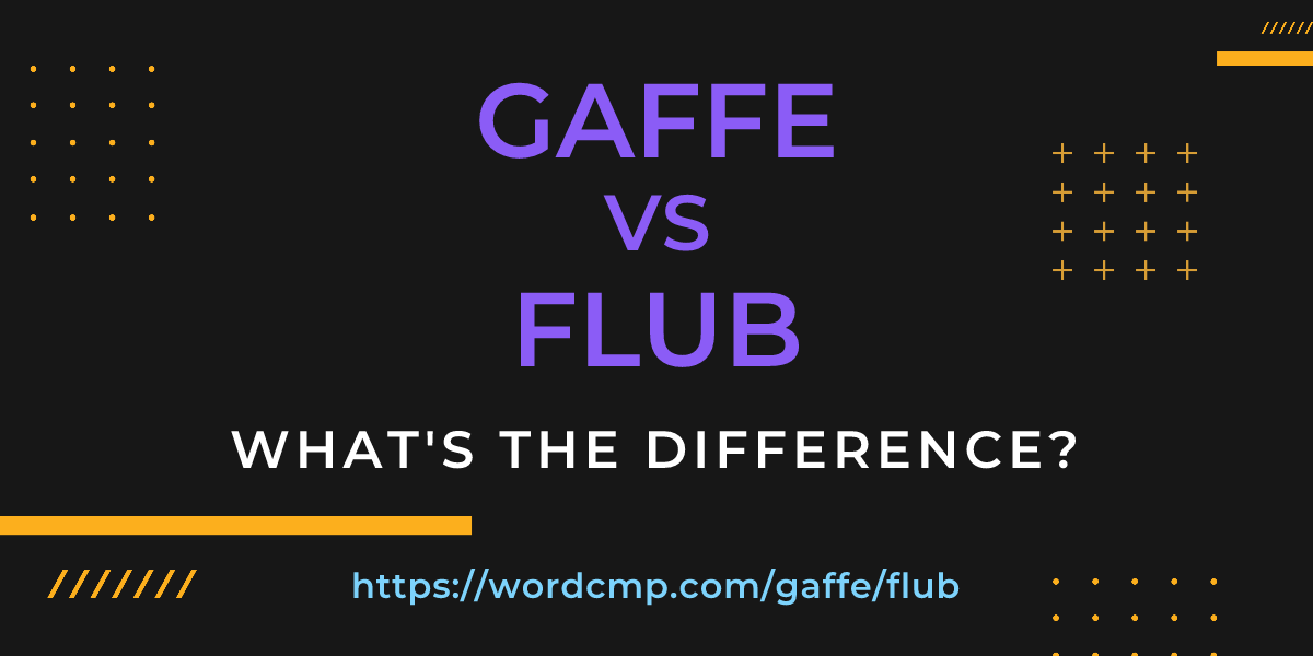 Difference between gaffe and flub
