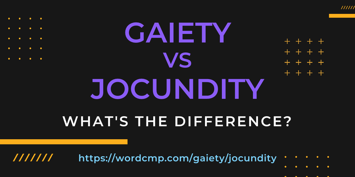 Difference between gaiety and jocundity