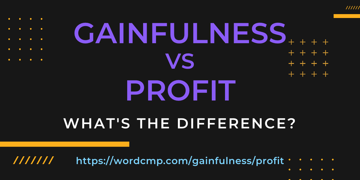 Difference between gainfulness and profit