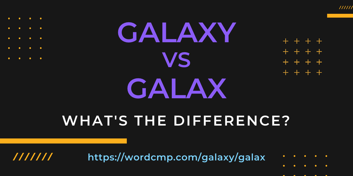 Difference between galaxy and galax