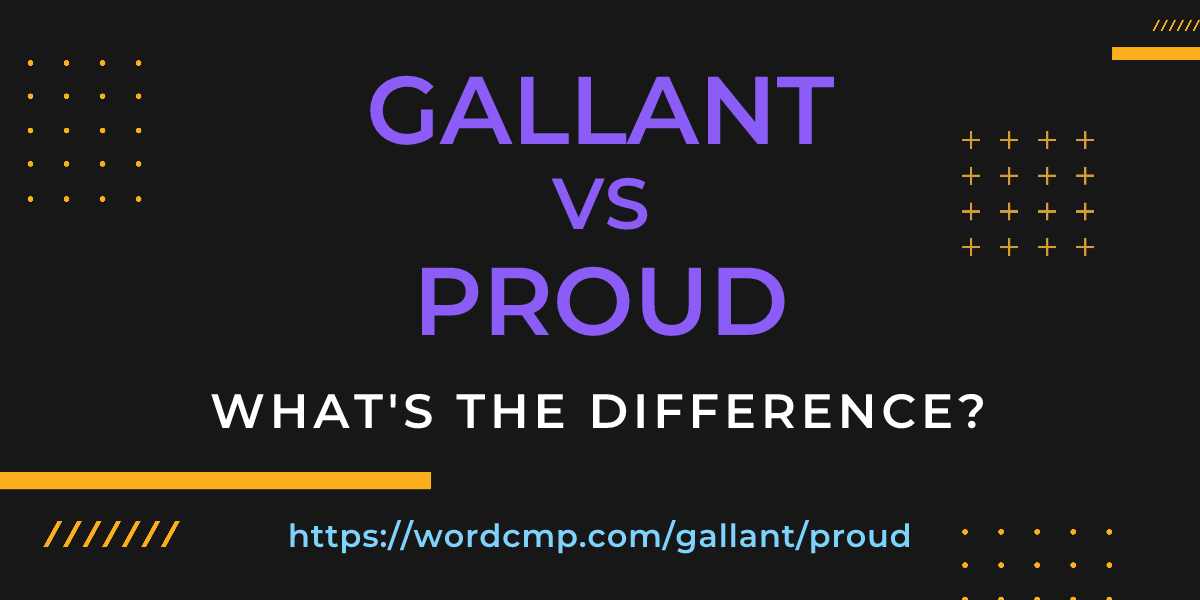 Difference between gallant and proud