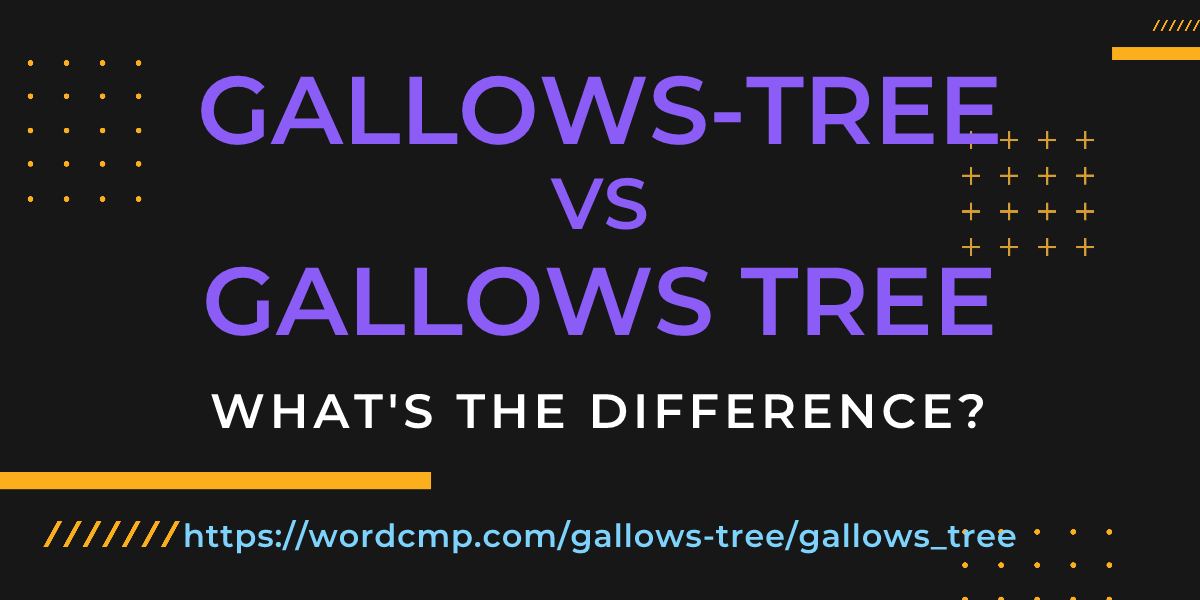 Difference between gallows-tree and gallows tree