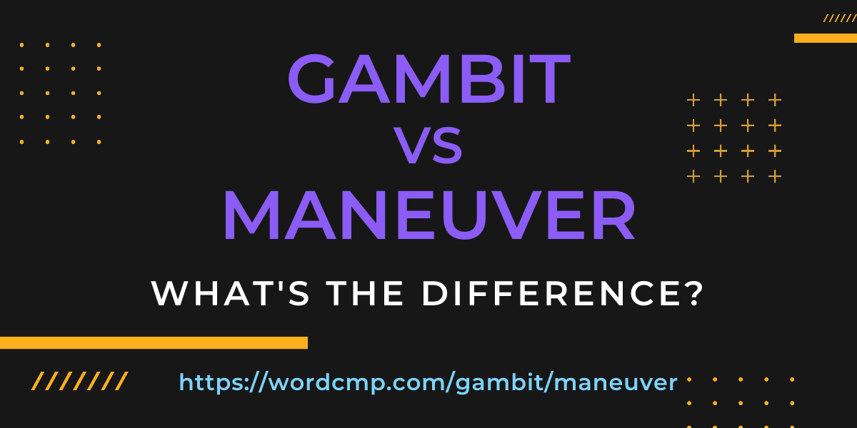 Difference between gambit and maneuver
