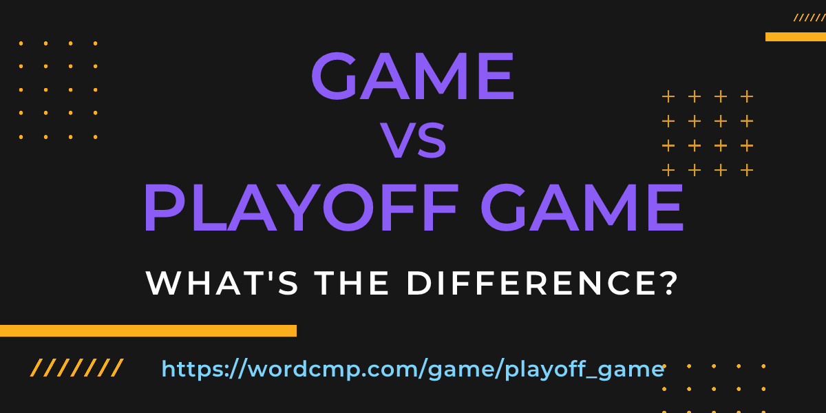 Difference between game and playoff game