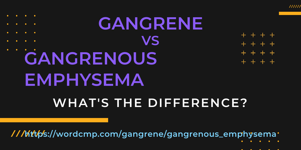 Difference between gangrene and gangrenous emphysema