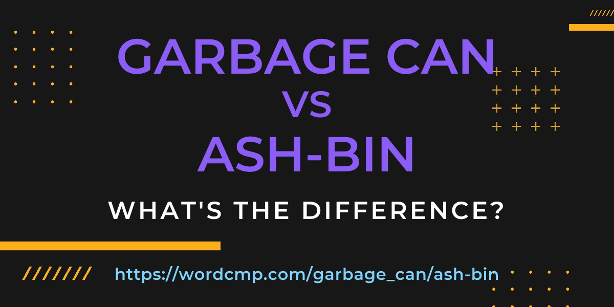 Difference between garbage can and ash-bin