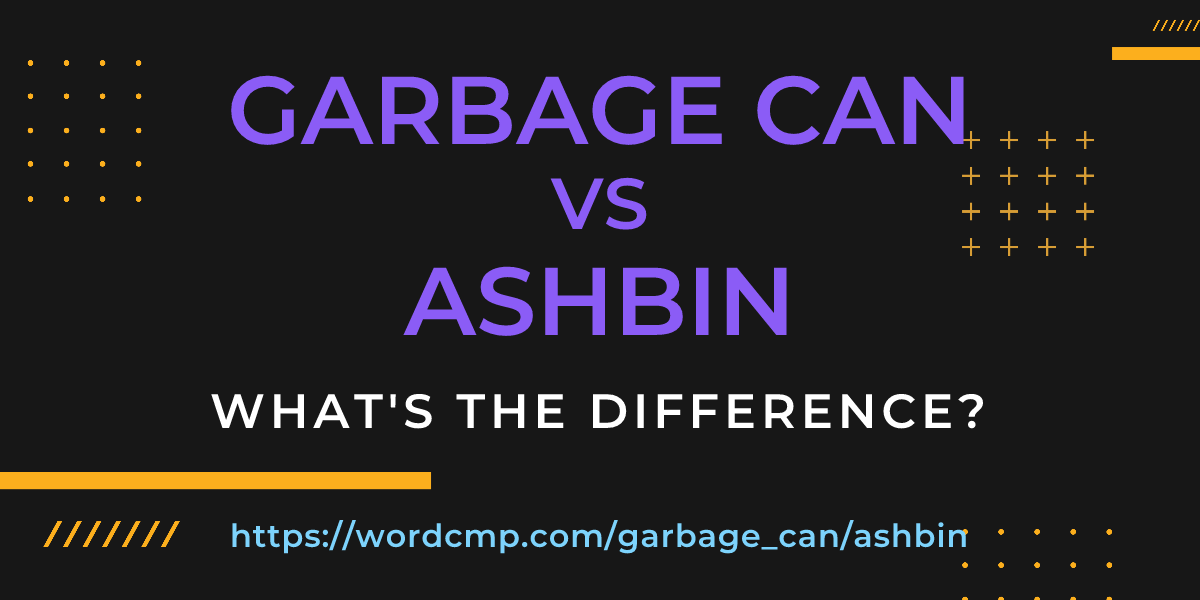 Difference between garbage can and ashbin