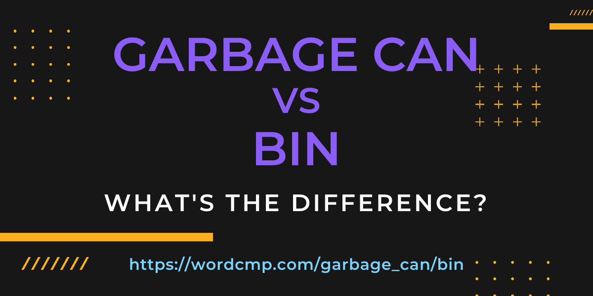 Difference between garbage can and bin
