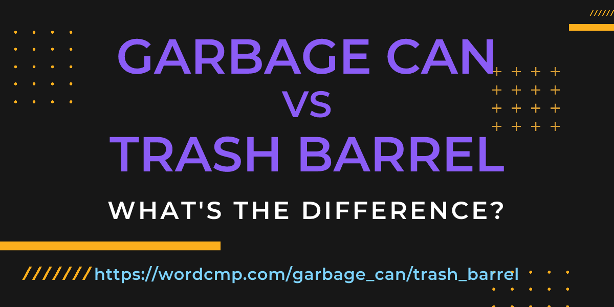 Difference between garbage can and trash barrel