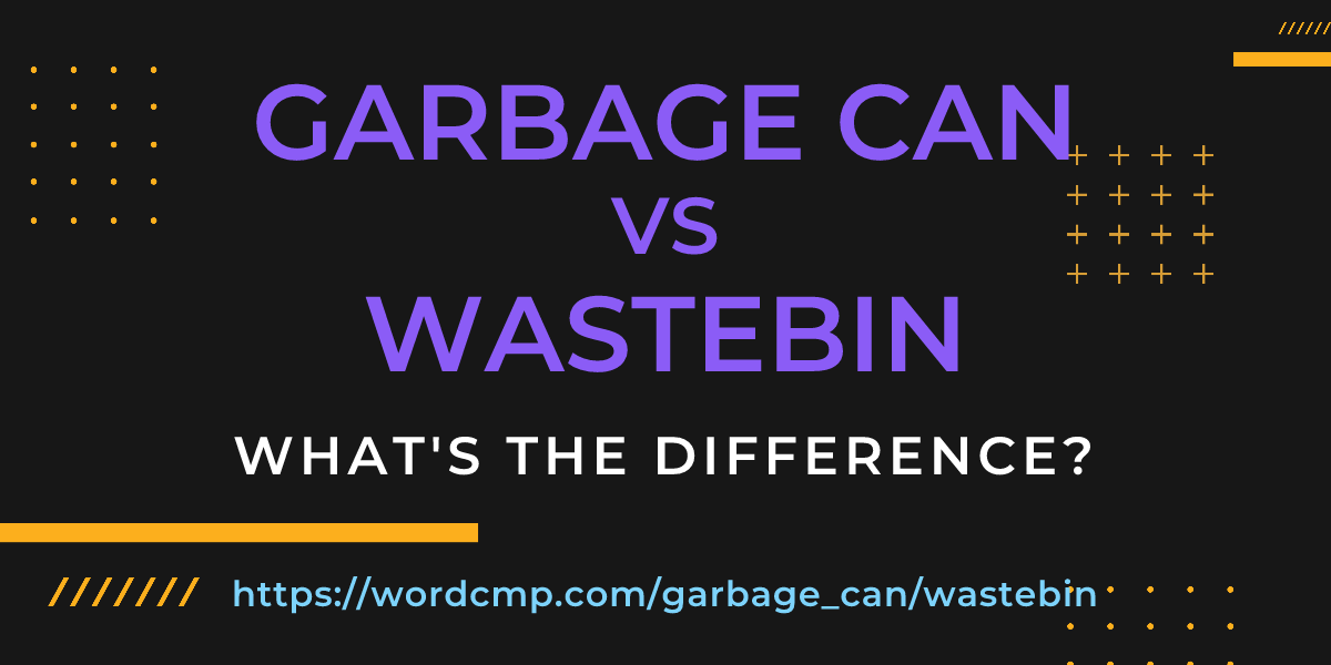 Difference between garbage can and wastebin