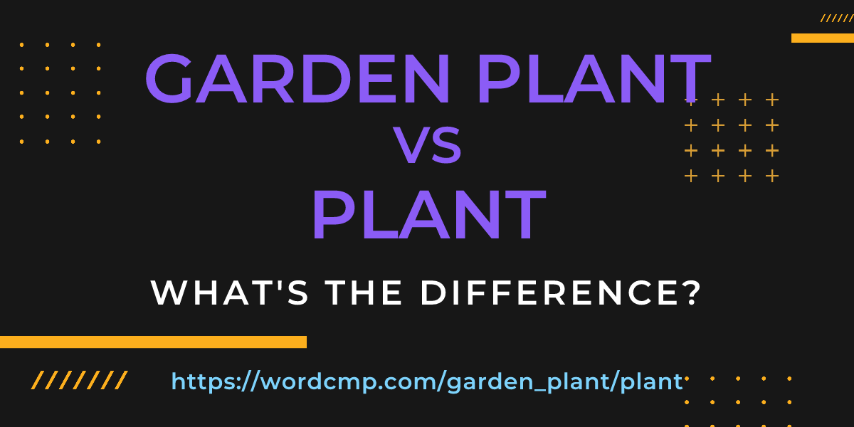 Difference between garden plant and plant