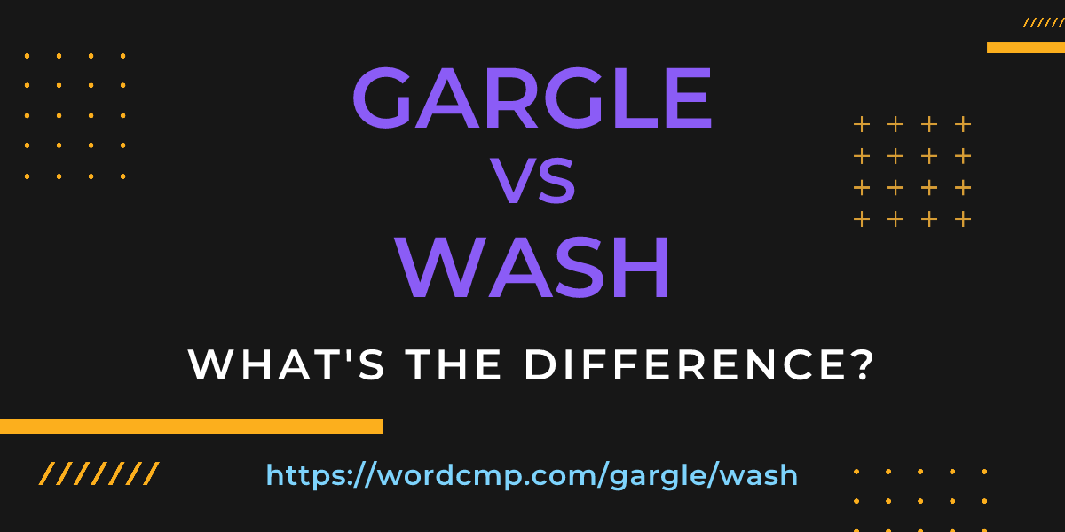 Difference between gargle and wash