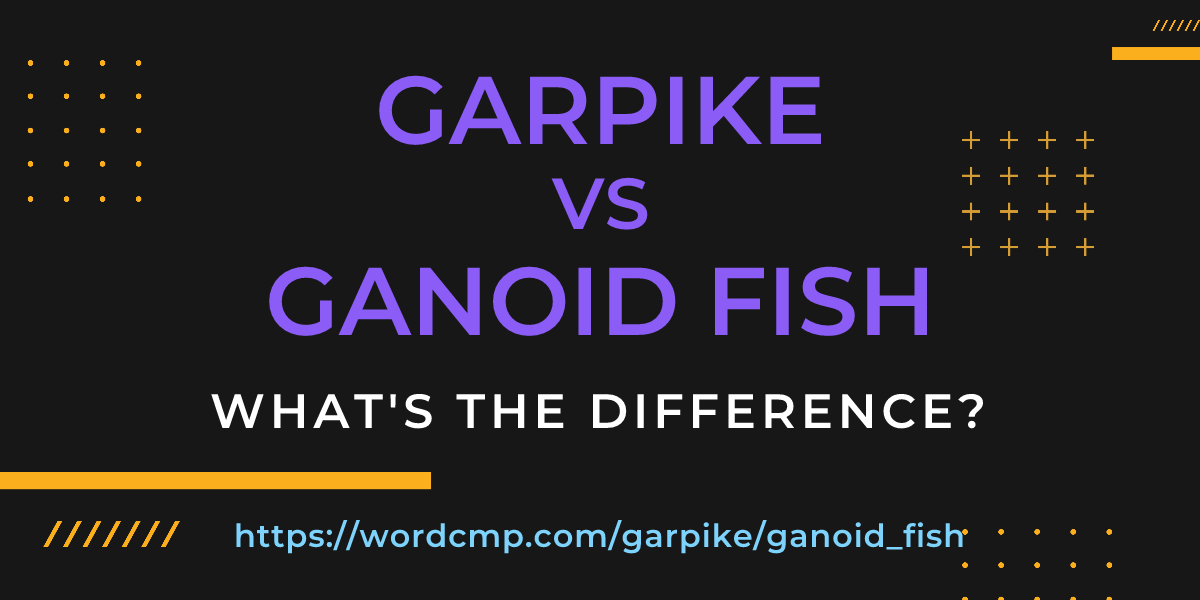 Difference between garpike and ganoid fish