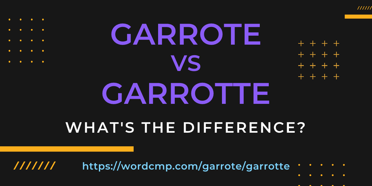 Difference between garrote and garrotte